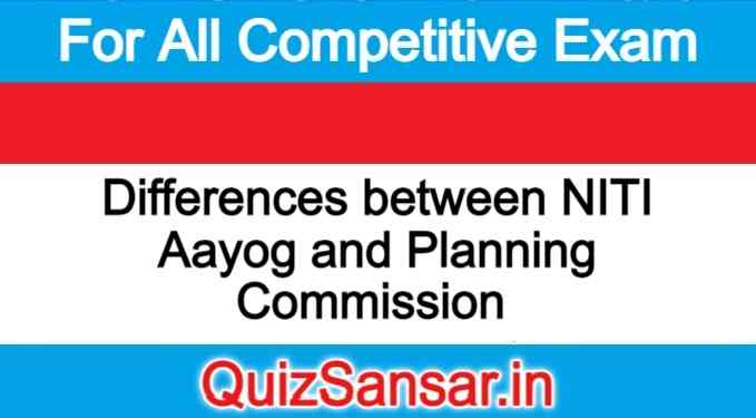 Differences between NITI Aayog and Planning Commission 