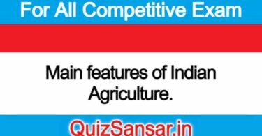 Main features of Indian Agriculture.