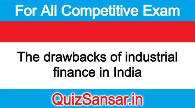 The drawbacks of industrial finance in India