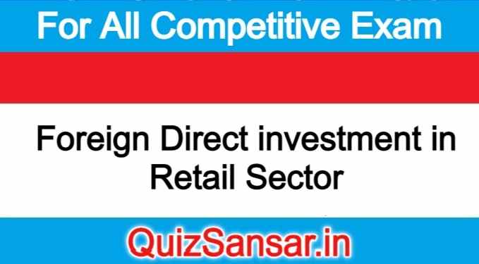 Foreign Direct investment in Retail Sector
