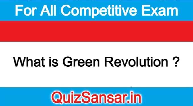What is Green Revolution ?