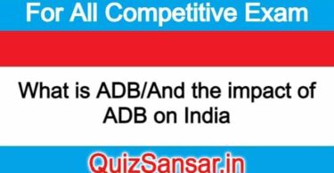 What is ADB/And the impact of ADB on India