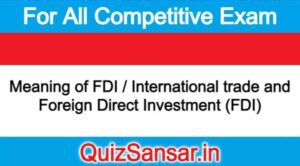 Meaning of FDI / International trade and Foreign Direct Investment (FDI)