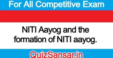 NITI Aayog and the formation of NITI aayog.