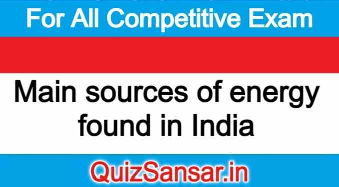 Main sources of energy found in India