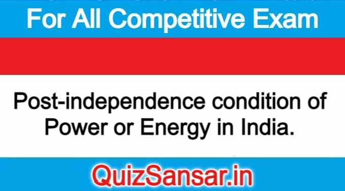 Post-independence condition of Power or Energy in India.