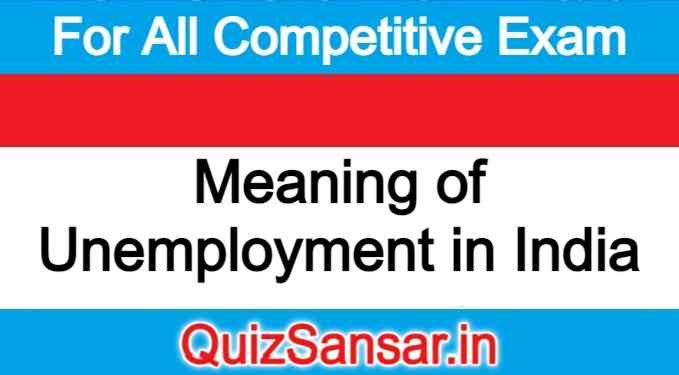 Meaning of Unemployment in India