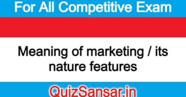 Meaning of marketing / its nature features
