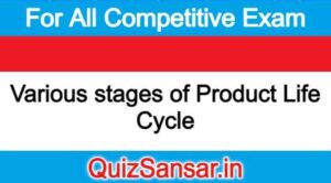 Various stages of Product Life Cycle