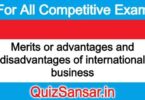 Merits or advantages and disadvantages of international business