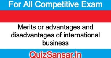 Merits or advantages and disadvantages of international business