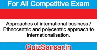 Approaches of international business / Ethnocentric and polycentric approach to internationalisation.