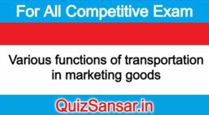 Various functions of transportation in marketing goods