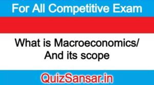 What is 'Macroeconomics'/ And its scope