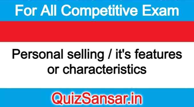 personal-selling-it-s-features-or-characteristics