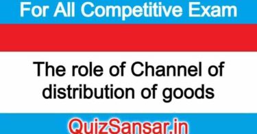 The role of Channel of distribution of goods