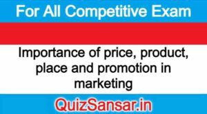 Importance of price, product, place and promotion in marketing