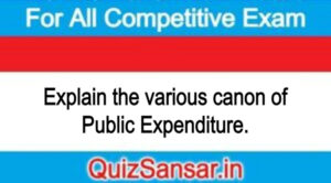 Explain the various canon of Public Expenditure.