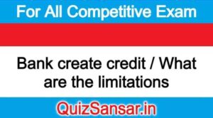 Bank create credit / What are the limitations