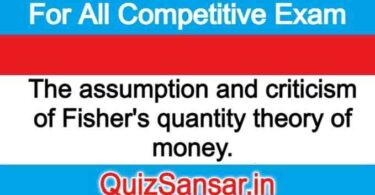 The assumption and criticism of Fisher's quantity theory of money.