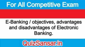 E-Banking / objectives, advantages and disadvantages of Electronic Banking.
