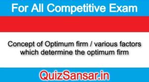 Concept of Optimum firm / various factors which determine the optimum firm