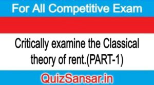 Critically examine the Classical theory of rent.(PART-1)