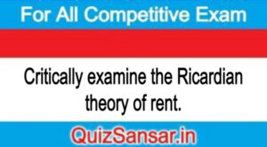 Critically examine the Ricardian theory of rent.