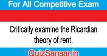 Critically examine the Ricardian theory of rent.
