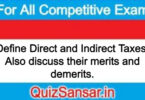 Define Direct and Indirect Taxes. Also discuss their merits and demerits.