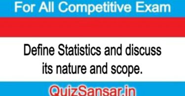 Define Statistics and discuss its nature and scope.