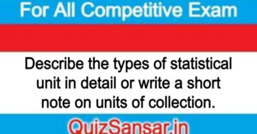 Describe the types of statistical unit in detail or write a short note on units of collection.