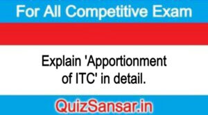 Explain 'Apportionment of ITC' in detail.