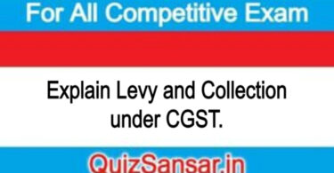 Explain Levy and Collection under CGST.