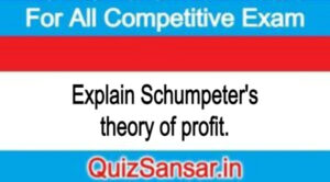 Explain Schumpeter's theory of profit.