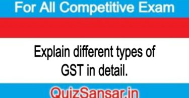 Explain different types of GST in detail.