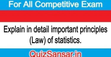 Explain in detail important principles (Law) of statistics.