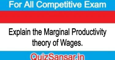 Explain the Marginal Productivity theory of Wages.