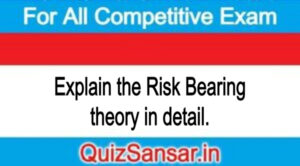 Explain the Risk Bearing theory in detail.