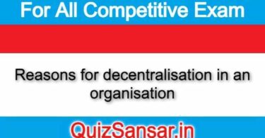 Reasons for decentralisation in an organisation