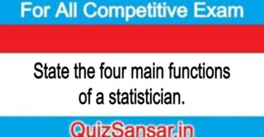 State the four main functions of a statistician.