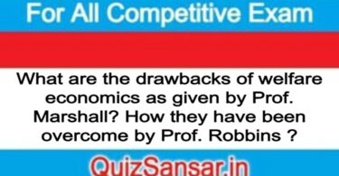 What are the drawbacks of welfare economics as given by Prof. Marshall? How they have been overcome by Prof. Robbins ?