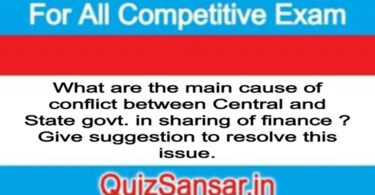 What are the main cause of conflict between Central and State govt. in sharing of finance ? Give suggestion to resolve this issue.