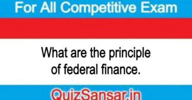 What are the principle of federal finance.