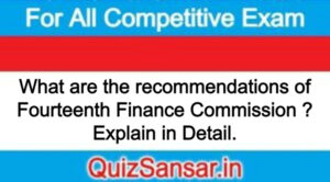 What are the recommendations of Fourteenth Finance Commission ? Explain in Detail.