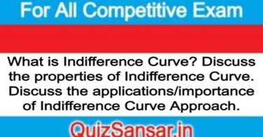 What is Indifference Curve? Discuss the properties of Indifference Curve. Discuss the applications/importance of Indifference Curve Approach.