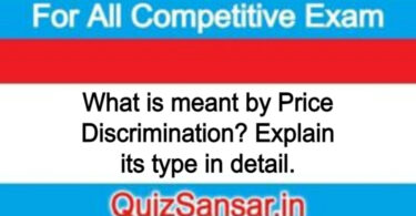 What is meant by Price Discrimination? Explain its type in detail.