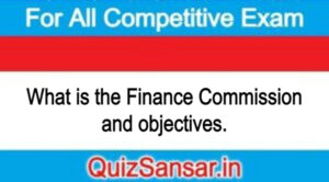 What is the Finance Commission and objectives.