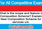 What is the scope and feature of Composition Scheme? Explain New Composition Scheme for services u/s.