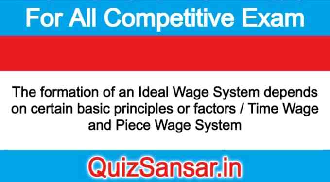 the-formation-of-an-ideal-wage-system-depends-on-certain-basic